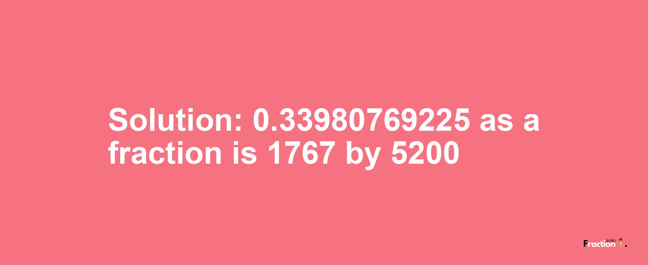 Solution:0.33980769225 as a fraction is 1767/5200